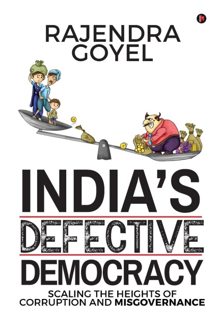 Indias Defective Democracy: Scaling the heights of Corruption and Misgovernance