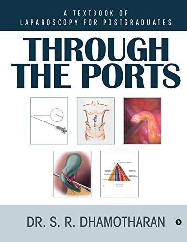 Through the Ports A Textbook of Laparoscopy for Postgraduates