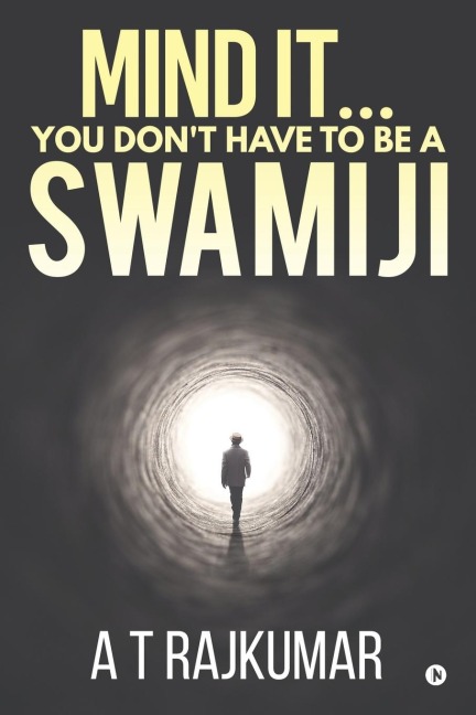 Mind It... You Dont Have to Be a Swamiji