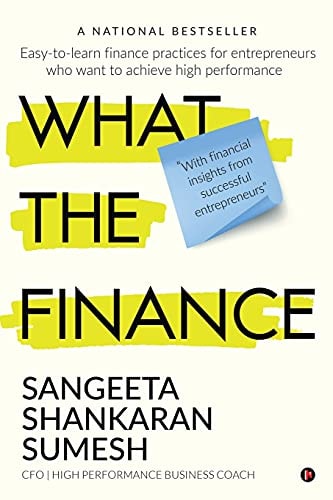 What the Finance Easy-to-learn Finance Practices for Entrepreneurs who Want to Achieve High Performance