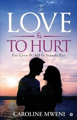 To Love &To Hurt: For Love & All It Stands For