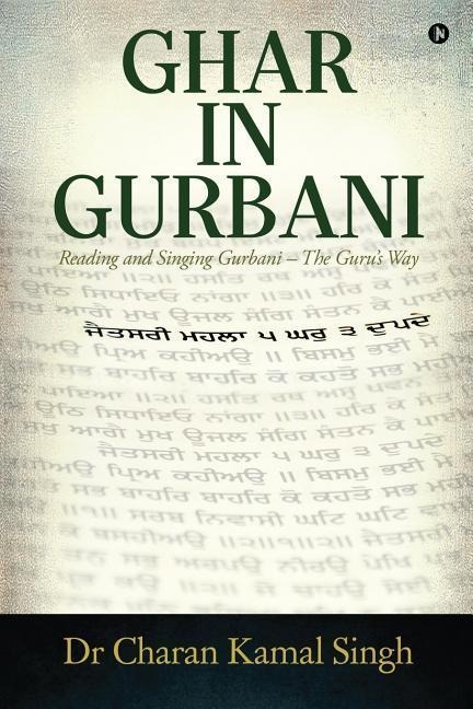 Ghar In Gurbani: Reading and Singing Gurbani - the Gurus way