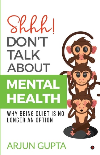 Shhh! Don't Talk about Mental Health Why Being Quiet Is No Longer an Option