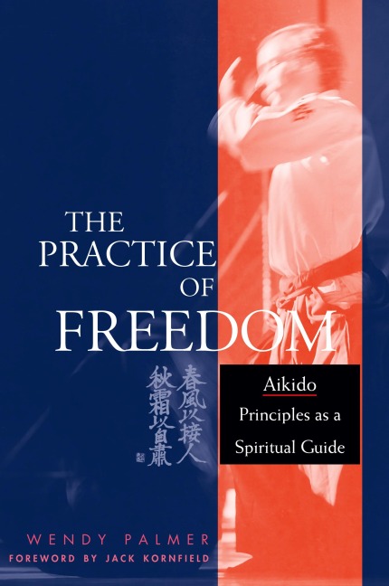 The Practice of Freedom: Aikido Principles as a Spiritual Guide