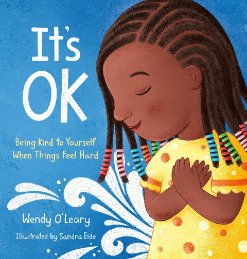 Its OK: Being Kind to Yourself When Things Feel Hard