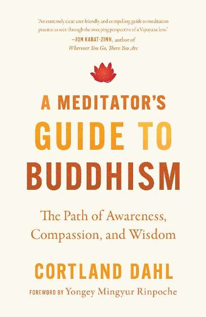Meditators Guide to Buddhism,A: The Path of Awareness, Compassion, and Wisdom