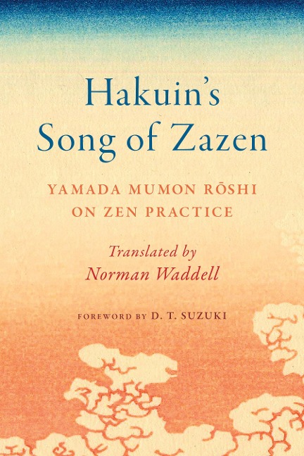 Hakuins Song of Zazen: Yamada Mumon Roshi on Zen Practice