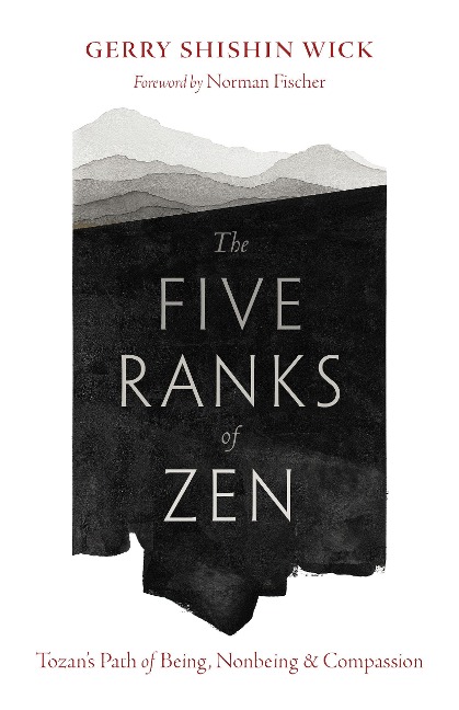 The Five Ranks of Zen: Tozans Path of Being, Nonbeing, and Compassion