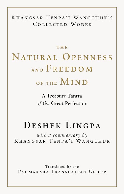 The Natural Openness and Freedom of the Mind: A Treasure Tantra of the Great Perfection