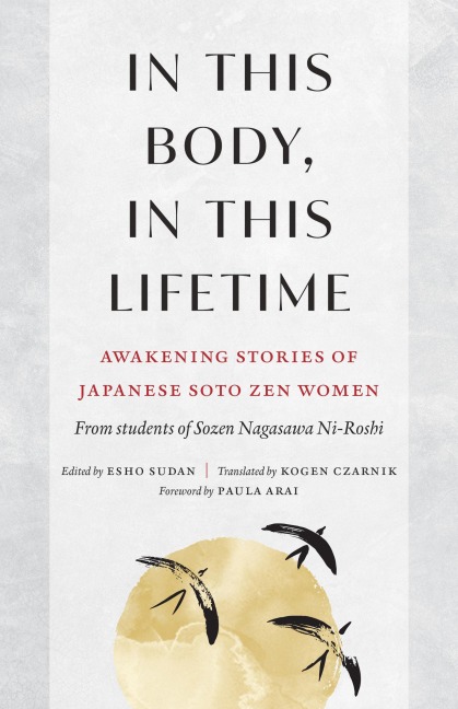 In This Body, in This Lifetime: Awakening Stories of Japanese Soto Zen Women