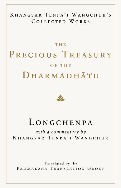 The Precious Treasury of the Dharmadhatu: Khangsar Tenpai Wangchuks Collected Works