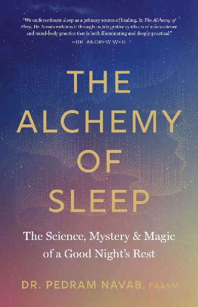 The Alchemy of Sleep: The Science, Mystery, and Magic of a Good Nights Rest