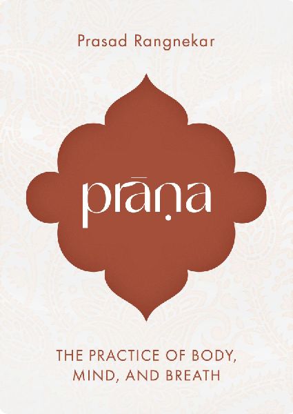 Prana: The Practice of Body, Mind, and Breath