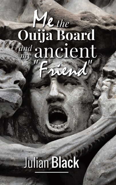 Ouija Board: Me,The Ouija Board and My Ancient Friend