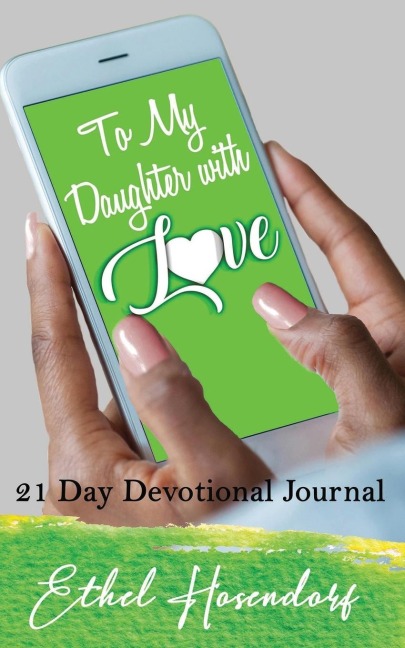 To My Daughter With Love: 21-Day Devotional Journal