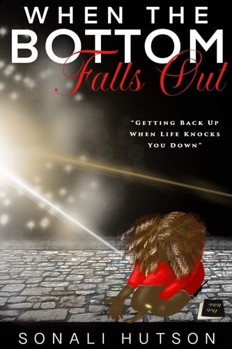When The Bottom Falls Out Getting Back Up When Life Knocks You Down