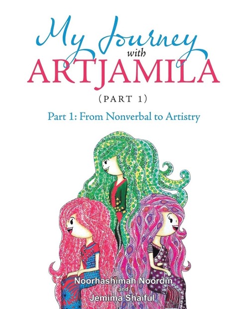 My Journey with Artjamila (Part 1): Part 1: from Nonverbal to Artistry (New Edition)