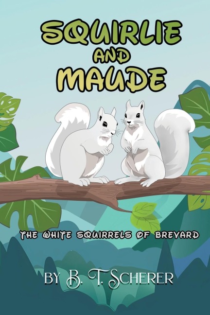 Squirlie and Maude: The White Squirells of Brevard