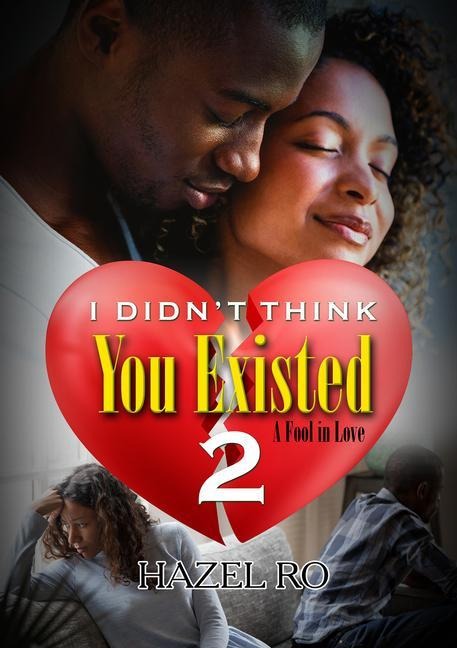I Didnt Think You Existed 2: A Fool in Love