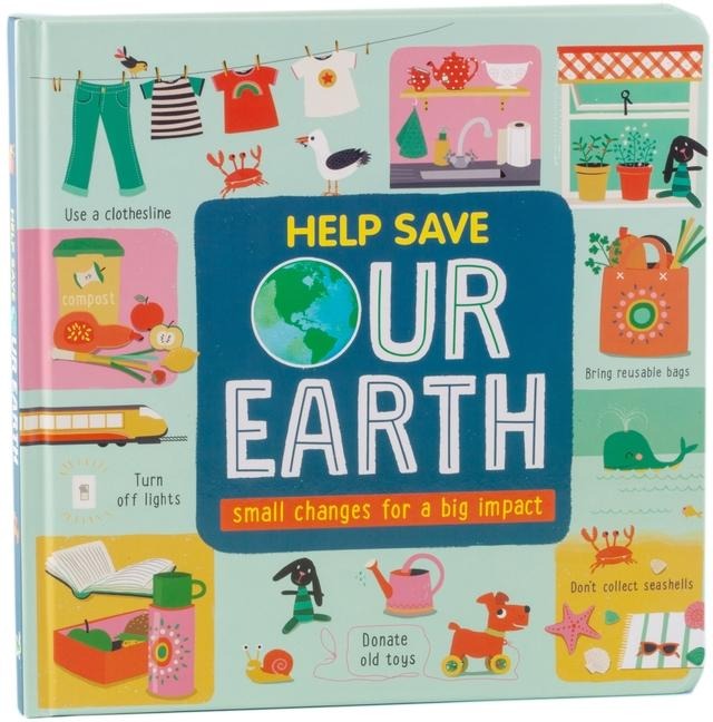 Help Save Our Earth: Small Changes for a Big Impact - Childrens Large Board Book about Environmental Conservation & Recycling Earth Day Gift for Ages 18 Months - 8 Years