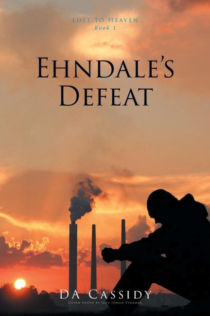 Ehndales Defeat: Lost to Heaven: Book 1