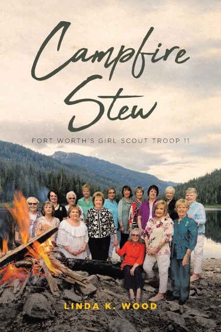 Campfire Stew: Fort Worths Girl Scout Troop 11