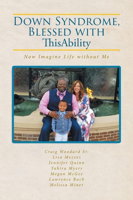 Down Syndrome, Blessed with ThisAbility: Now Imagine Life without Me