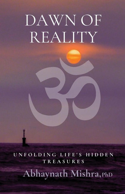 Dawn of Reality: Unfolding Lifes Hidden Treasures