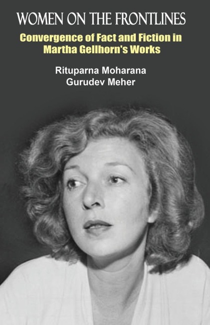 Women on the Frontlines: Convergence of Fact and Fiction in Martha Gellhorns Works