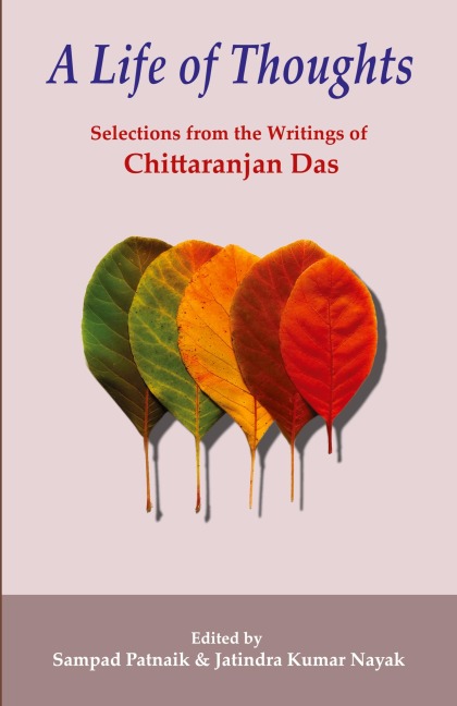 A LIFE OF THOUGHTS: Selections from the Writings of Chittaranjan Das