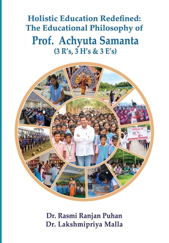 Holistic Education Redefined The Educational Philosophy of Prof. Achyuta Samanta