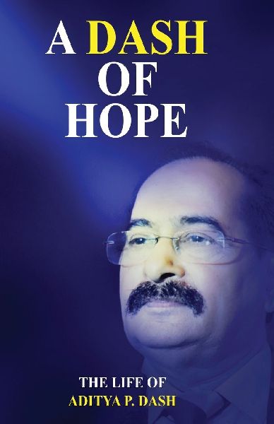 A Dash of Hope: The Life of Aditya P. Dash