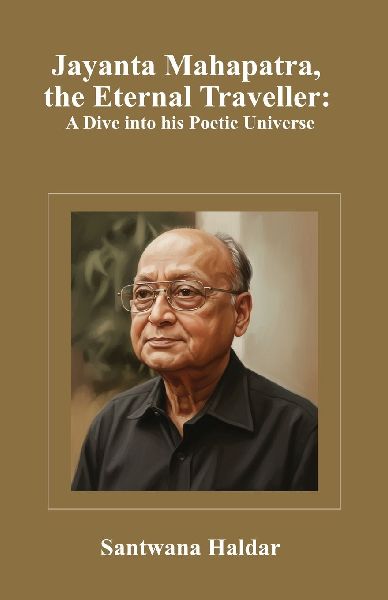 Jayanta Mahapatra, the Eternal Traveller: A Dive into his Poetic Universe