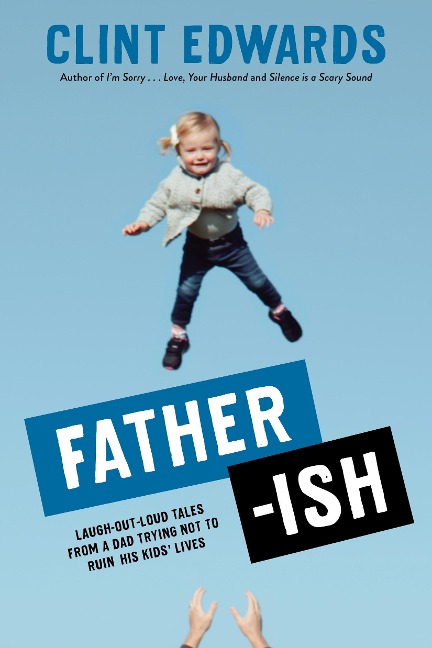 Father-Ish: Laugh-Out-Loud Tales from a Dad Trying Not to Ruin His Kids Lives