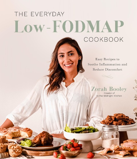 The Everyday Low-Fodmap Cookbook: Easy Recipes to Soothe Inflammation and Reduce Discomfort