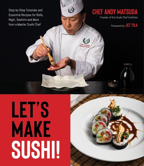 Lets Make Sushi!: Step-By-Step Tutorials and Essential Recipes for Rolls, Nigiri, Sashimi and More from a Master Sushi Chef