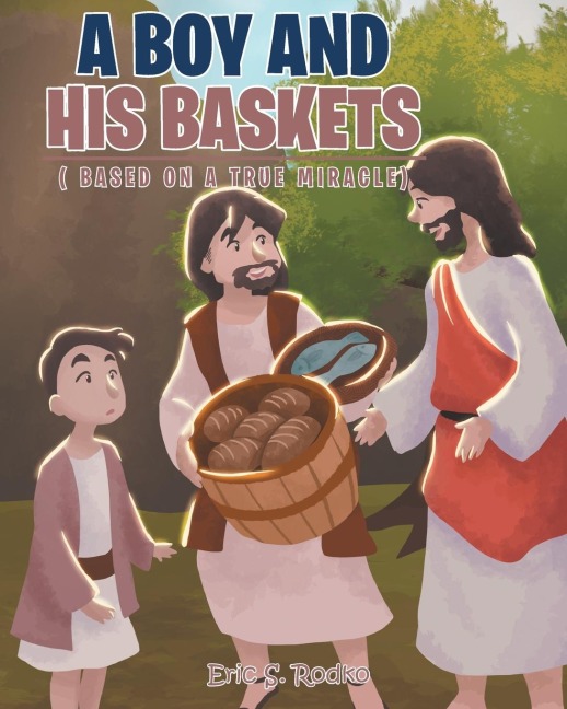 A Boy and His Baskets: (Based on a True Miracle)