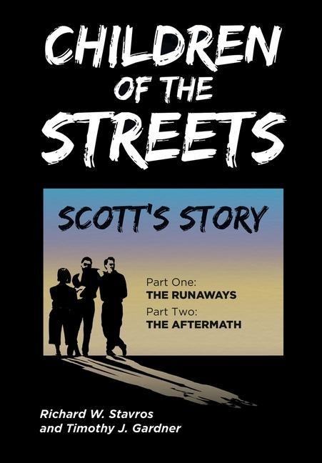 Children of the Streets: Scotts Story: Part One: The Runaways, Part Two: The Aftermath