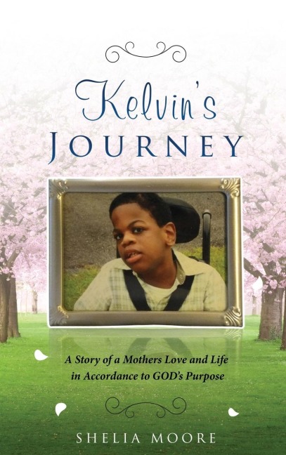 Kelvins Journey: A Story of a Mothers Love and Life in Accordance to GODS Purpose