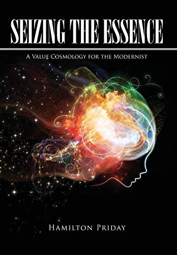 Seizing the Essence A Value Cosmology for the Modernist