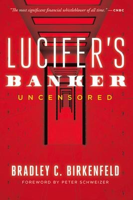 Lucifers Banker Uncensored: The Untold Story of How I Destroyed Swiss Bank Secrecy