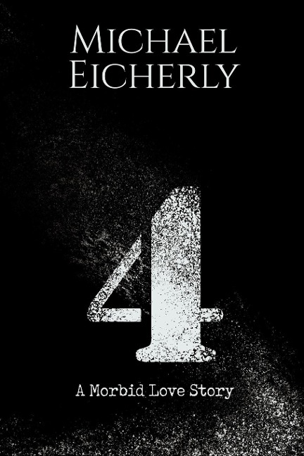 4: A Morbid Love Story