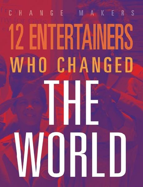 12 Entertainers Who Changed the World