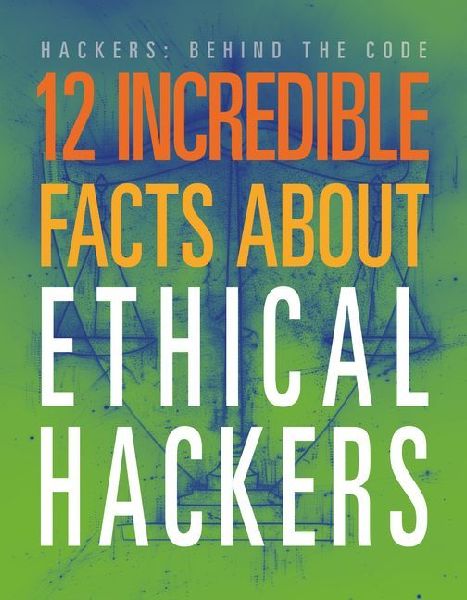 12 Incredible Facts about Ethical Hackers
