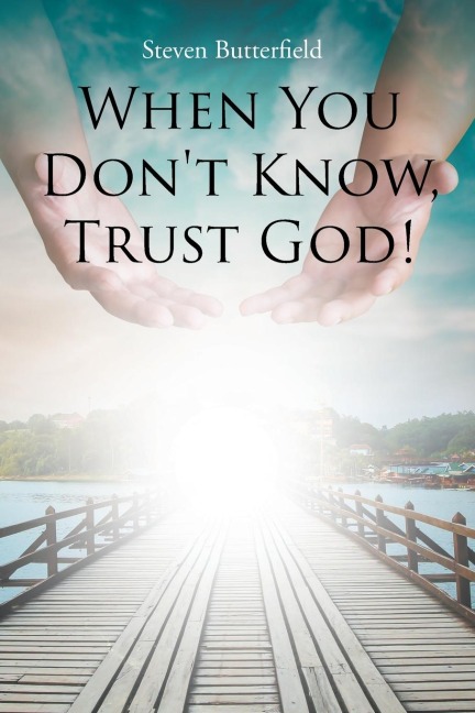 When You Dont Know, Trust God!