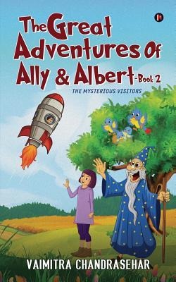 The Great Adventures of Ally & Albert- Book 2: The mysterious visitors