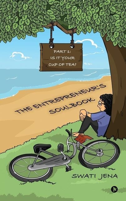 The Entrepreneurs Soulbook: Part I: Is it your cup of tea?