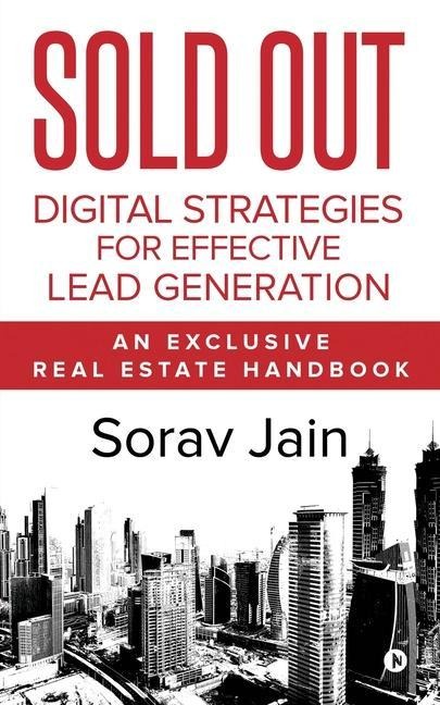Sold Out: Digital Strategies for Effective Lead Generation: An Exclusive Real Estate Handbook