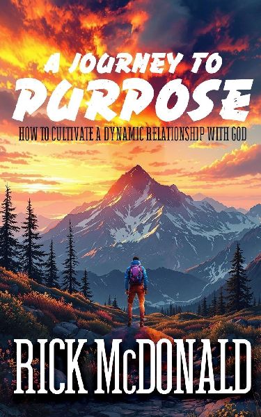 A Journey to Purpose: How to Cultivate a Dynamic Relationship with God