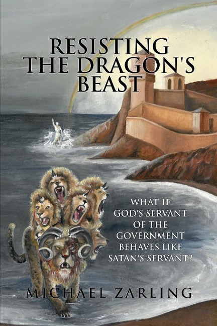 Resisting the Dragon's Beast: What if God's Servant of the Government Behaves Like Satan's Servant?